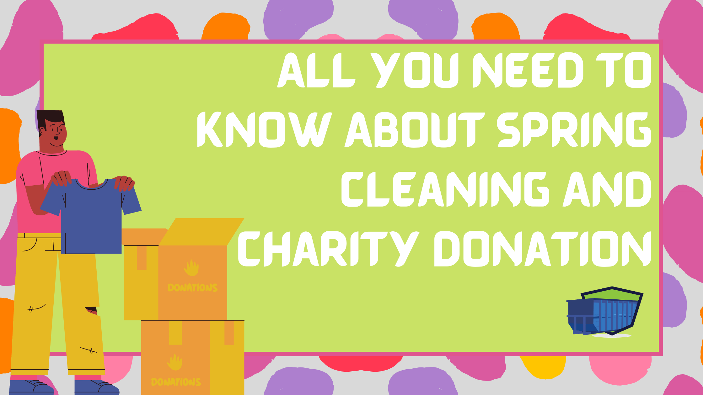 All You Need To Know About Spring Cleaning And Charity Donation Junk